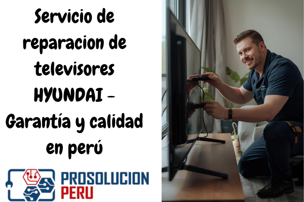 Servicio de reparacion de televisores HYUNDAI