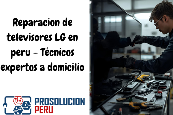 Reparacion de televisores LG en peru