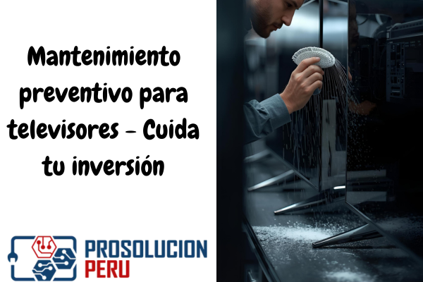 Mantenimiento preventivo para televisores