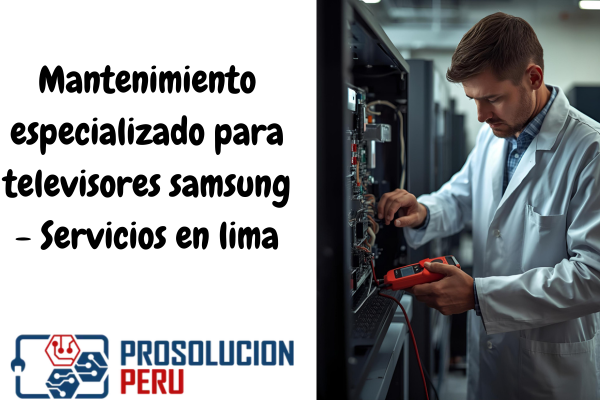 Mantenimiento especializado para televisores samsung