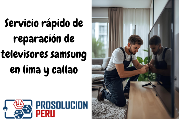 Servicio rápido de reparación de televisores samsung en lima y callao
