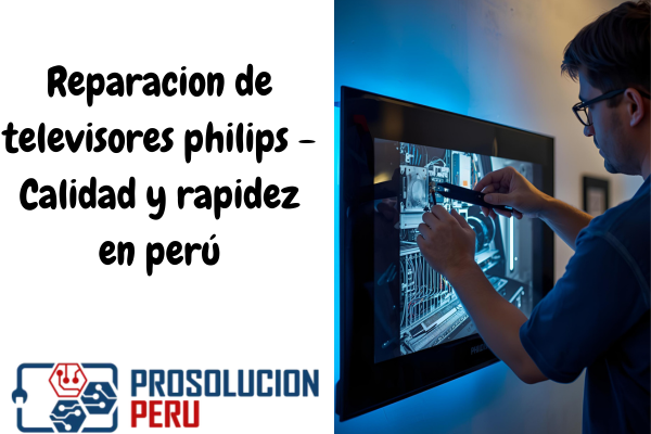 Reparacion de televisores philips